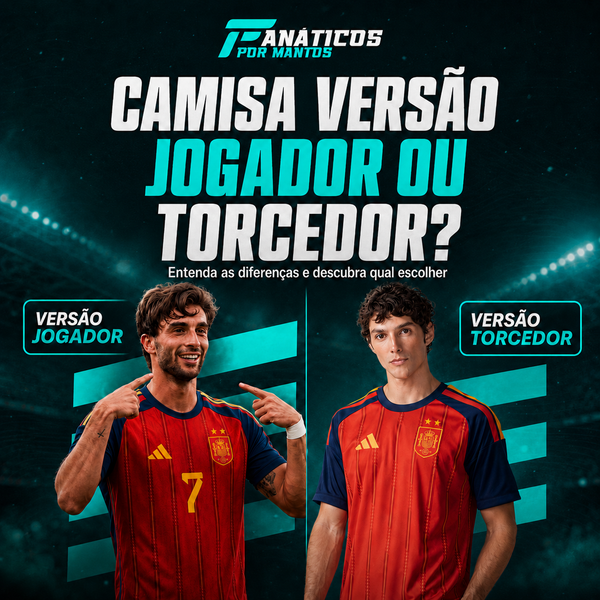 Camisa Versão Jogador ou Torcedor: Qual Escolher?